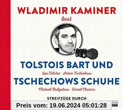 Tolstois Bart und Tschechows Schuhe: Streifzüge durch die russische Literatur